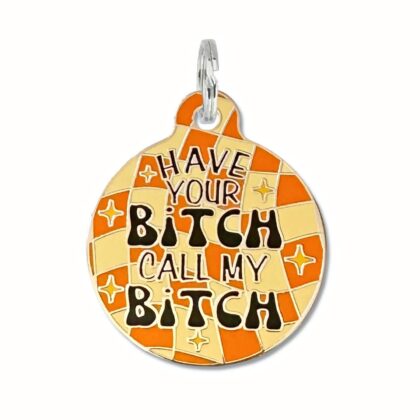BAD TAGS - Médaille HAVE YOUR BITCH CALL MY BITCH
